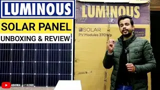 Luminous Solar Panel PV Module 370 Watt Unboxing and Review | Best Solar Panel To Buy ? | Luminous