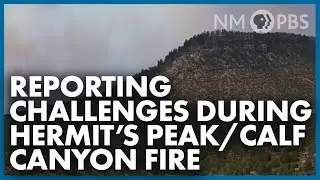 Reporting Challenges During Hermit&rsquo;s Peak/Calf Canyon Fire | Our Land