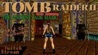 The Ancient Jade Mask (4) [by Danath] | Tomb Raider Level Editor #9 (VOD)