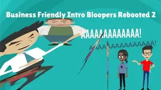 Business Friendly Intro Bloopers Rebooted 2