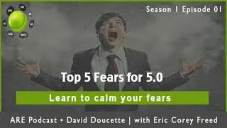 Ep. 30 - Top 5 Fears for ARE 5.0