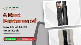 Unlock Your Home 6 Ways | Technixia Series 5 Max Smart Lock | Home Automation Revolution.