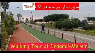 Erdemli Mersin Turkey 🇹🇷 | Morning Walking tour from downtown to the Sea | Beautiful Sahil Park