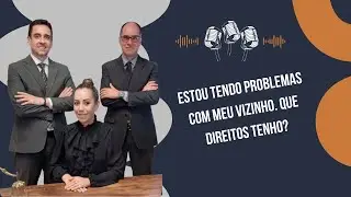 #73 ESTOU TENDO PROBLEMAS COM MEU VIZINHO. QUE DIREITOS TENHO?