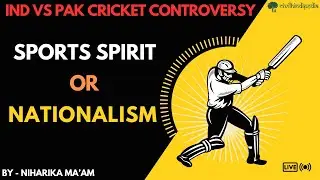 India vs Pakistan Cricket Controversy | खेल भावना बनाम राजनीति | Ethics & Nationalism Explained