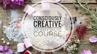 Join the CONSCIOUSLY CREATIVE online course