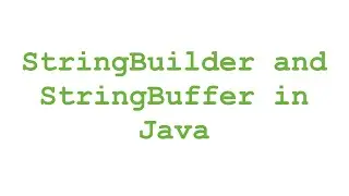 StringBuilder and StringBuffer in Java