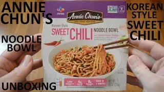 Unboxing Annie Chun's Korean-Style Sweet Chili Noodle Bowl