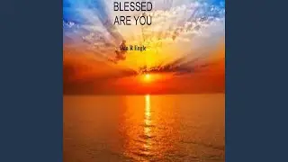 Blessed Are You