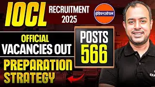 IOCL Recruitment 2025 | Official Vacancies Out |&nbsp;Posts&nbsp;-&nbsp;566 | Preparation&nbsp;Strategy&nbsp;|&nbsp;Ankit&nbsp;Goyal