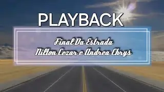 Final da estrada - Nilton Cezar e Andrea Chrys (PLAYBACK)