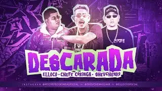 MC CHEFE CORINGA E SHEVCHENKO E ELLOCO - DESCARADA