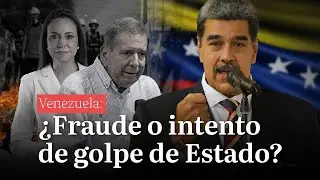 Venezuela: &iquest;Fraude en las Elecciones 2024 o intento de golpe de Estado?