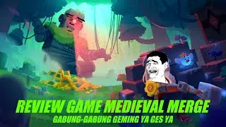 MARI KITA GABUNG MENGGABUNG - Review Game Medieval Merge