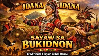 IDANA IDANA | Sayaw sa Bukidnon | Traditional Filipino Tribal Dance | GC Music
