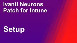 Ivanti Neurons Patch for Intune setup