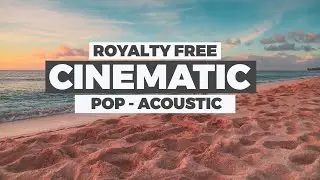 Uplifting, Cinematic, Pop Acoustic (Royalty Free Background Music)