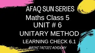 Afaq Sun Series Maths Class 5||Unit 6 Unitary Method||Maths Tactics Academy