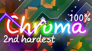 CHROMA 100% 2nd hardest | Geometry Dash 2.11 GDDP