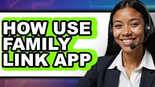 How Use Family Link App (updated)