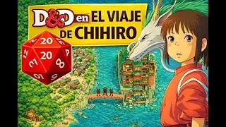 D&D en el Mundo de El Viaje de Chihiro — Partida completa (1 hora) | Aventuras de Rol