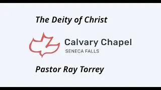 The Deity of Christ - Pastor Ray Torrey