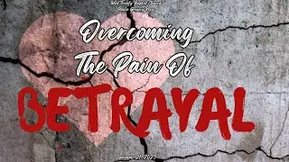 OVERCOMING THE PAIN OF BETRAYAL WEST TRINITY BAPTIST CHURCH SELMA AL PASTOR GREGORY REESE