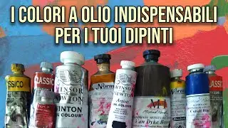 I colori a olio indispensabili per i tuoi dipinti