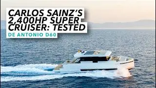 Carlos Sainz's 2,400hp super cruiser | De Antonio D60 | Motor Boat & Yachting