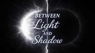 Between Light and Shadow