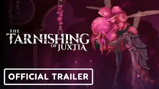 The Tarnishing of Juxtia - Official Launch Trailer