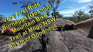 Burnaaga (Goanna) - Mogo - First Mountain Bike Ride Before it Opened - May 2025