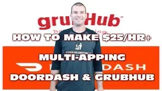 How To Make $25/Hour + With DoorDash & GrubHub Together $$$$