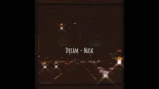Dream - Mask (Slowed)
