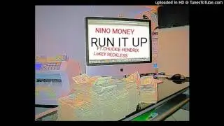 Nino Money Chucky Hendrix &  Lowkey Reckless-Run It Up