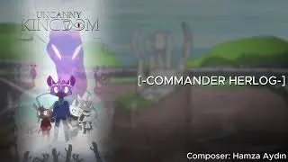 Uncanny Kingdom - Episode 1 - [-Commander Herlog-] by Hamza Aydın