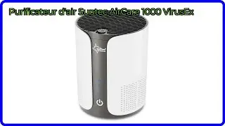 AVIS (2025) : Purificateur d'air Suntec AirCare 1000 VirusEx. D&Eacute;TAILS ESSENTIELS