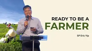 READY TO BE A FARMER  | 4 Jan | GTC Sermon |  Senior Pastor Eric Yip