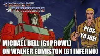 Walker Edmiston (Transformers G1 Inferno) Remembered by Michael Bell (G1 Prowl) - & Duke says Yo Joe