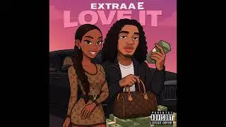 ExtraaE – LOVE IT (Official Audio) 