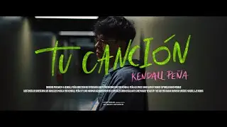 Kendall Peña - Tu Canción (Video Oficial)