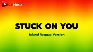 Stuck On You (Reggae Version) | CB Musik