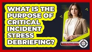 What Is The Purpose Of Critical Incident Stress Debriefing?