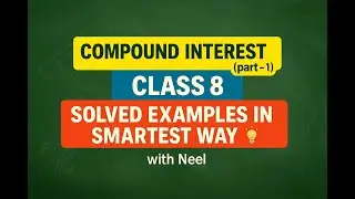 Compound Interest Class 8 (Part 1) | Best Smart Method + Solved Examples for CBSE & ICSE