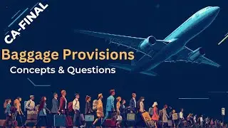 Baggage Provisions under customs Act  | concepts & ICAI Questions | Uttej | CA Final | Telugu | IDT