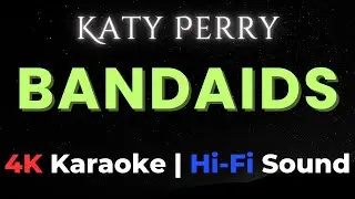 Katy Perry - bandaids (4K KARAOKE | Hi-Fi SOUND)