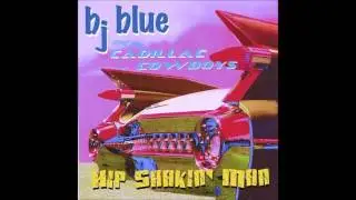 Bj Blue and The Cadillac Cowboys - Lookin' for love