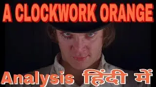 A CLOCKWORK ORANGE (1971) analysis in Hindi || A CLOCKWORK ORANGE का विश्लेषण हिंदी में