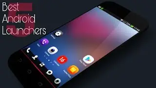 Top 5 Best Popular Android Launchers 2017 - 2018 | AnDroid Lover