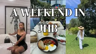 WEEKEND IN JOHANNESBURG- SANDTON VLOG